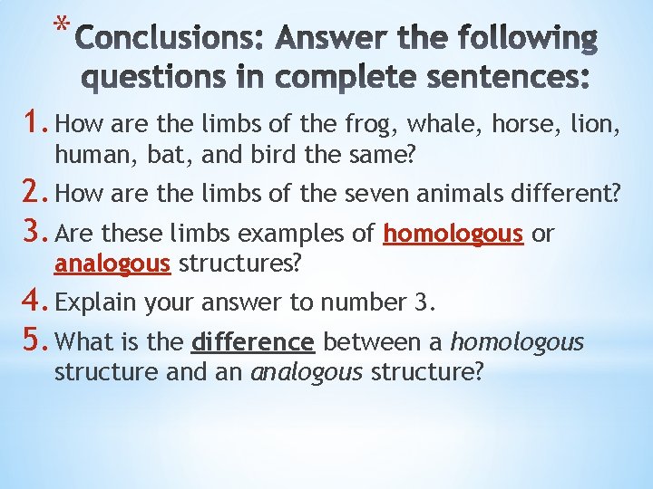* 1. How are the limbs of the frog, whale, horse, lion, human, bat,