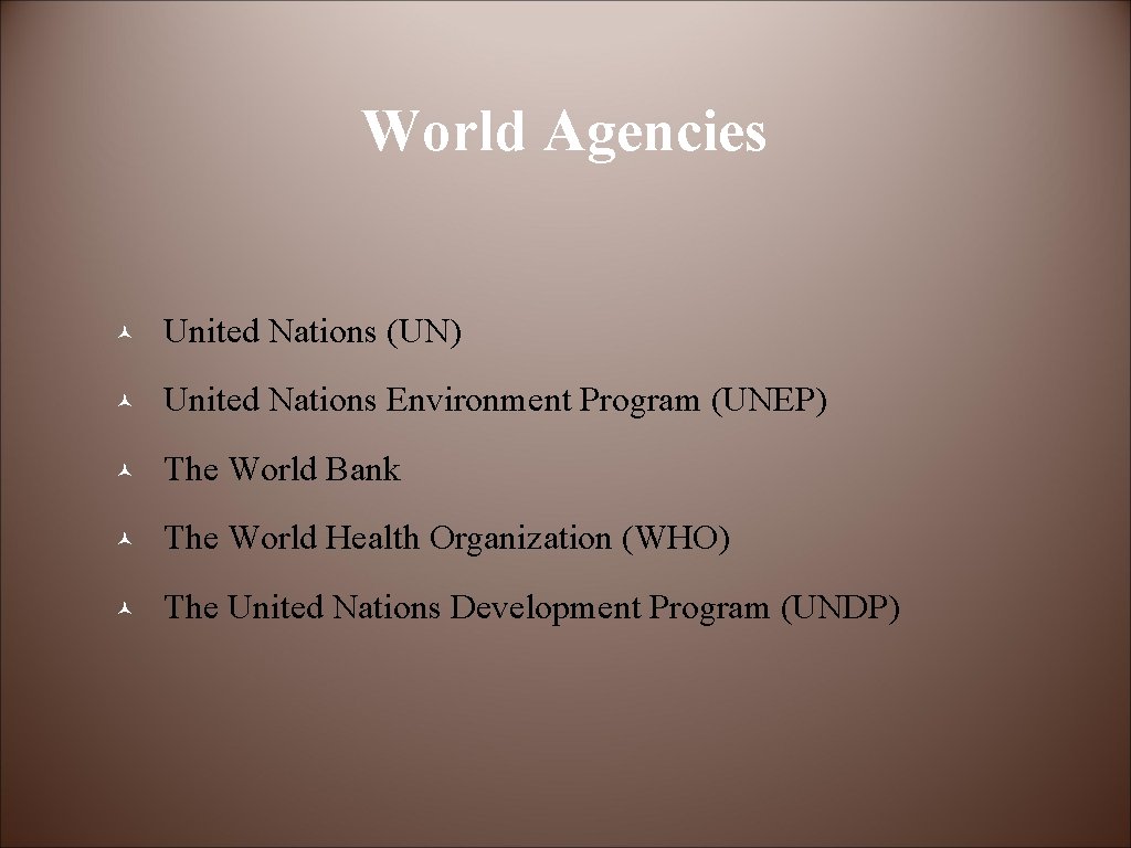 World Agencies © United Nations (UN) © United Nations Environment Program (UNEP) © The