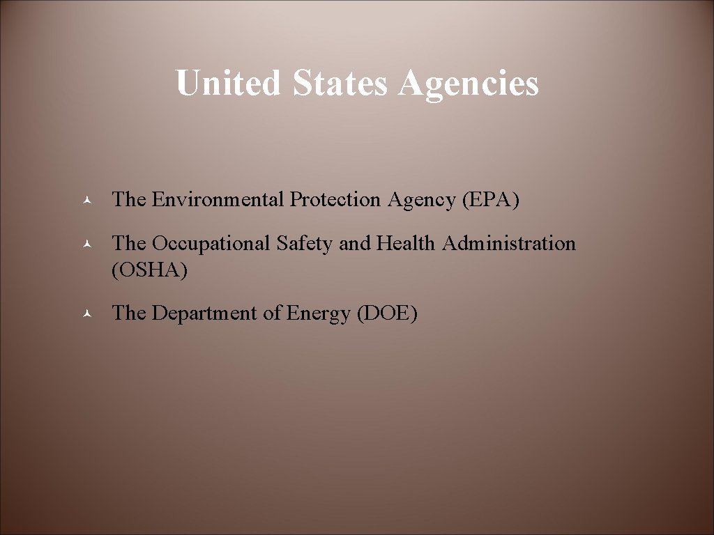 United States Agencies © The Environmental Protection Agency (EPA) © The Occupational Safety and