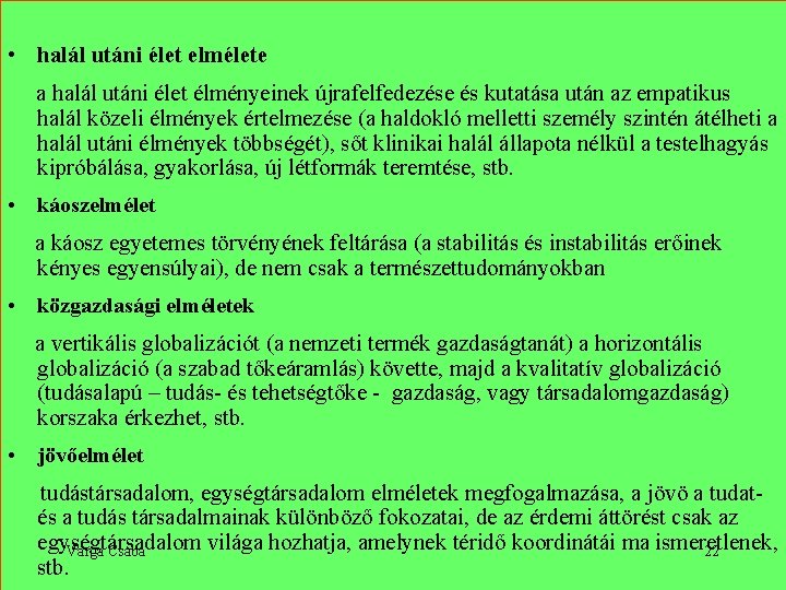  • halál utáni élet elmélete a halál utáni élet élményeinek újrafelfedezése és kutatása