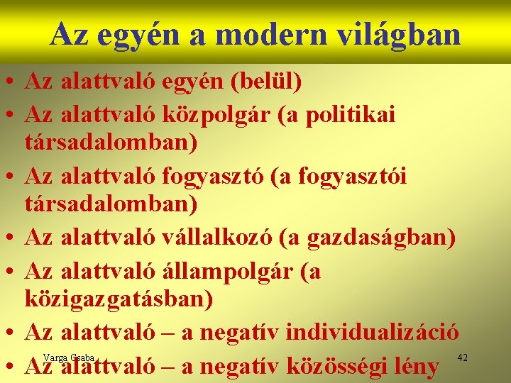 Az egyén a modern világban • Az alattvaló egyén (belül) • Az alattvaló közpolgár