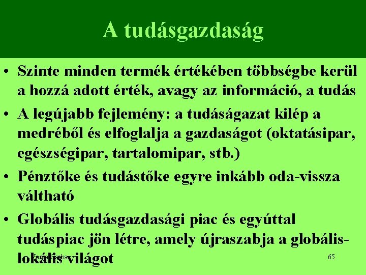 A tudásgazdaság • Szinte minden termék értékében többségbe kerül a hozzá adott érték, avagy