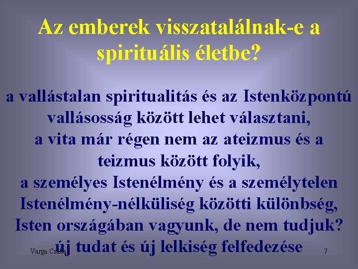 Az emberek visszatalálnak-e a spirituális életbe? a vallástalan spiritualitás és az Istenközpontú vallásosság között