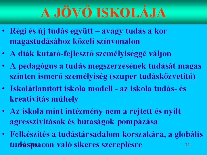 A JÖVŐ ISKOLÁJA • Régi és új tudás együtt – avagy tudás a kor