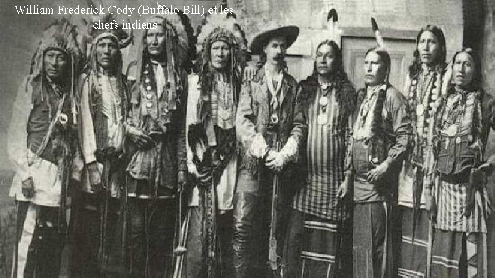 William Frederick Cody (Buffalo Bill) et les chefs indiens 