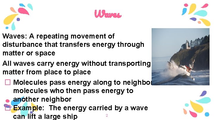 Waves Waves A repeating movement of disturbance that