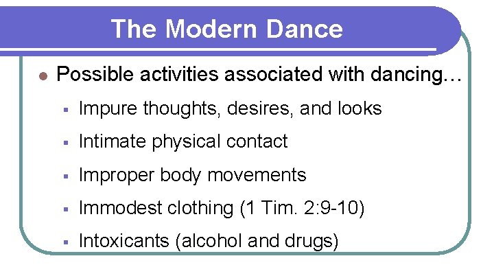 The Modern Dance l Possible activities associated with dancing… § Impure thoughts, desires, and