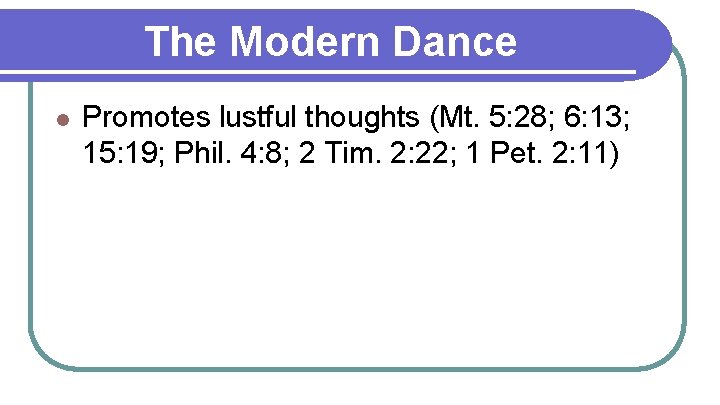 The Modern Dance l Promotes lustful thoughts (Mt. 5: 28; 6: 13; 15: 19;