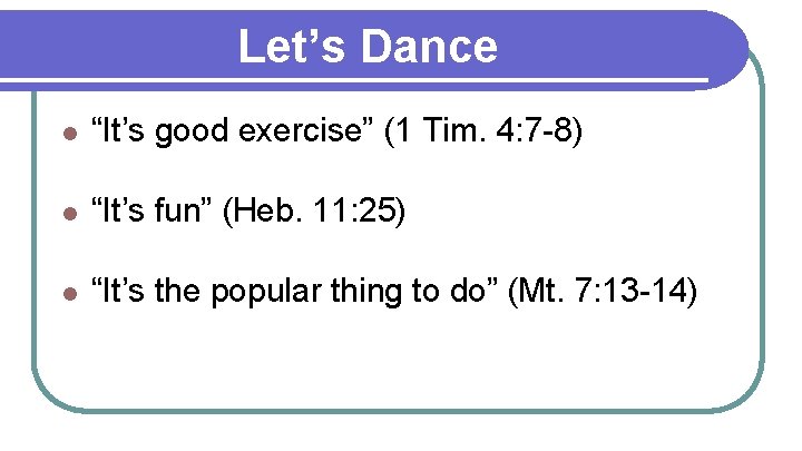 Let’s Dance l “It’s good exercise” (1 Tim. 4: 7 -8) l “It’s fun”