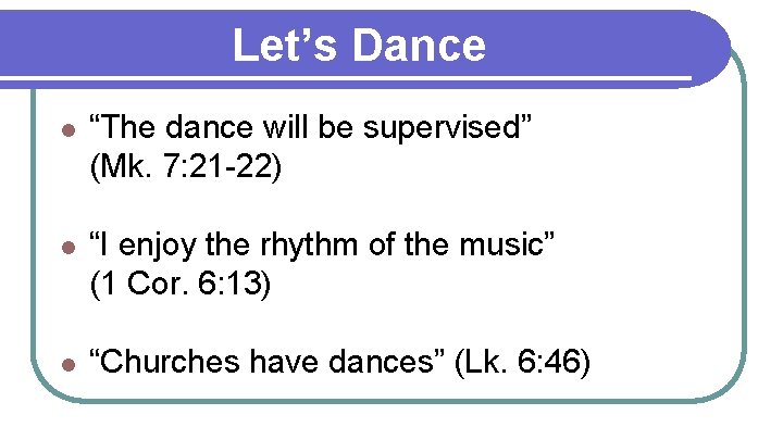 Let’s Dance l “The dance will be supervised” (Mk. 7: 21 -22) l “I