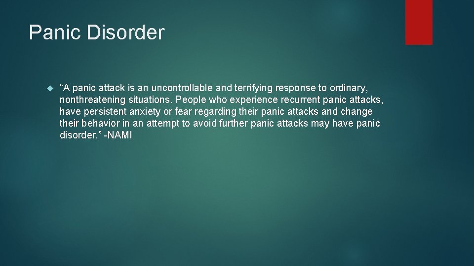 Panic Disorder “A panic attack is an uncontrollable and terrifying response to ordinary, nonthreatening