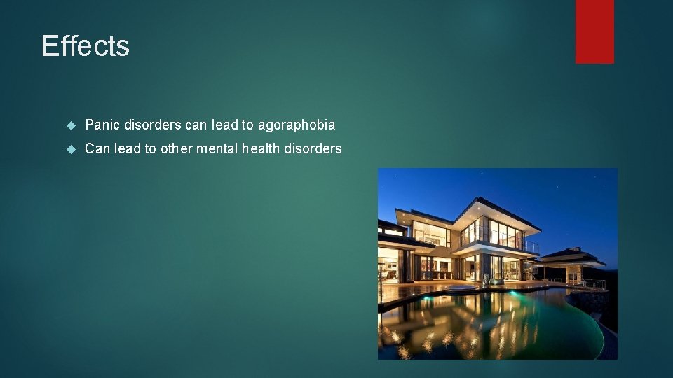 Effects Panic disorders can lead to agoraphobia Can lead to other mental health disorders