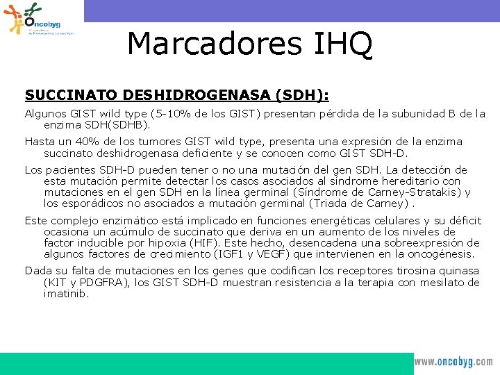 Marcadores IHQ SUCCINATO DESHIDROGENASA (SDH): Algunos GIST wild type (5 -10% de los GIST)