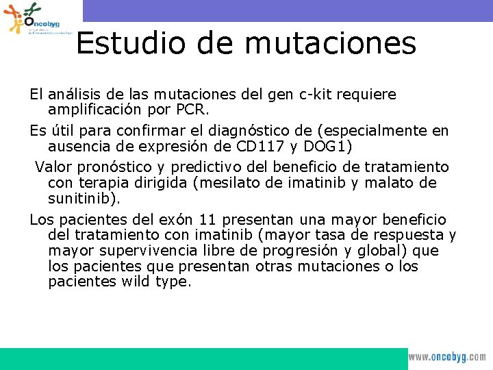 Estudio de mutaciones El análisis de las mutaciones del gen c-kit requiere amplificación por