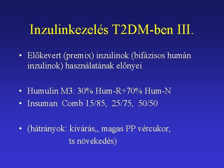 Inzulinkezelés T 2 DM-ben III. • Előkevert (premix) inzulinok (bifázisos humán inzulinok) használatának előnyei