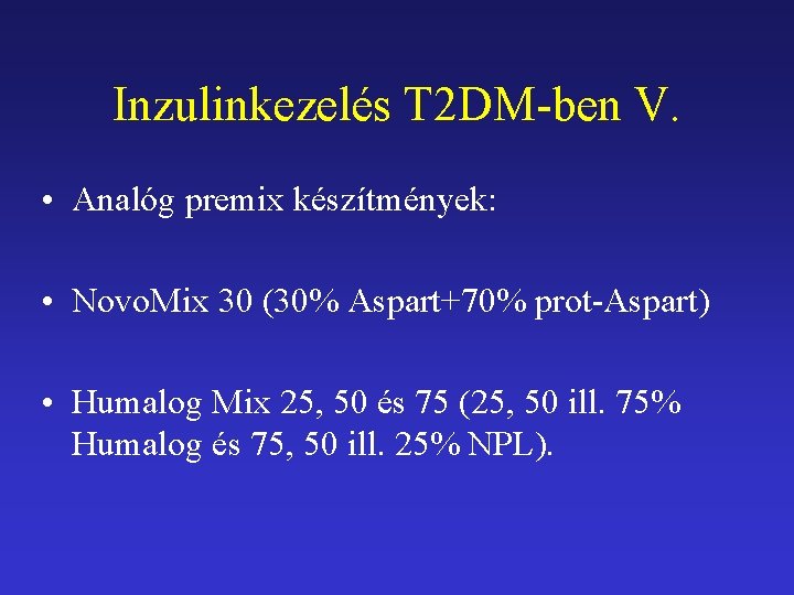 Inzulinkezelés T 2 DM-ben V. • Analóg premix készítmények: • Novo. Mix 30 (30%