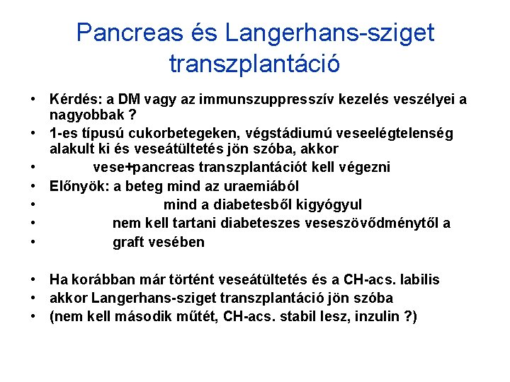 Pancreas és Langerhans-sziget transzplantáció • Kérdés: a DM vagy az immunszuppresszív kezelés veszélyei a