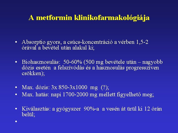A metformin klinikofarmakológiája • Absorptio gyors, a csúcs-koncentráció a vérben 1, 5 -2 órával