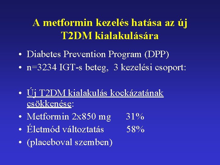 A metformin kezelés hatása az új T 2 DM kialakulására • Diabetes Prevention Program