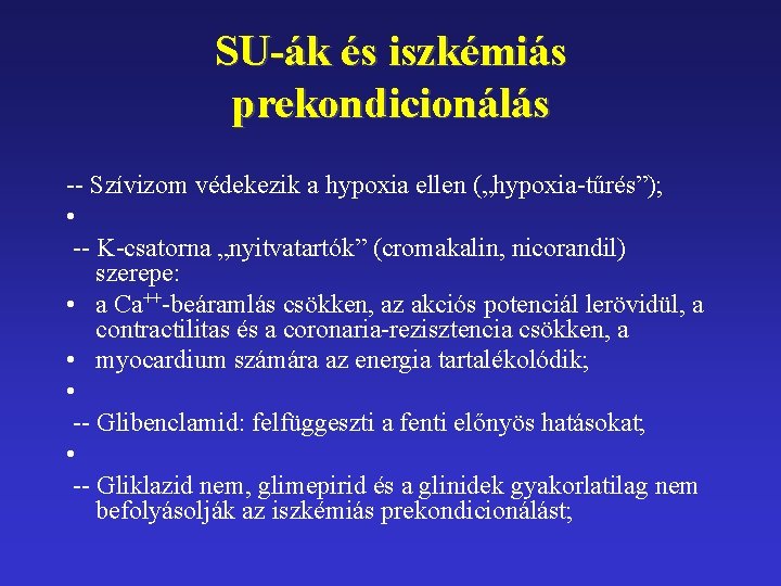 SU-ák és iszkémiás prekondicionálás -- Szívizom védekezik a hypoxia ellen („hypoxia-tűrés”); • -- K-csatorna