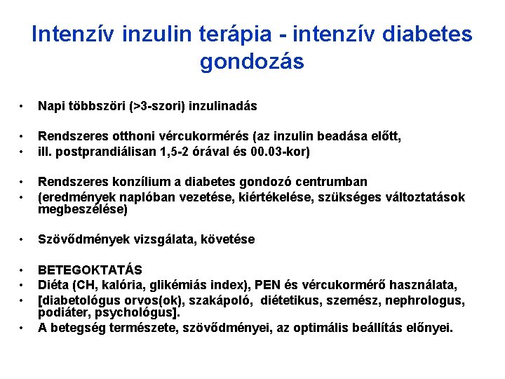 Intenzív inzulin terápia - intenzív diabetes gondozás • Napi többszöri (>3 -szori) inzulinadás •