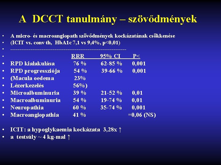 A DCCT tanulmány – szövődmények • • A micro- és macroangiopath szövődmények kockázatának csökkenése