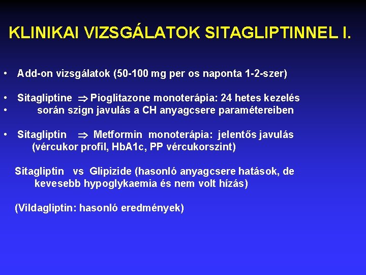 KLINIKAI VIZSGÁLATOK SITAGLIPTINNEL I. • Add-on vizsgálatok (50 -100 mg per os naponta 1