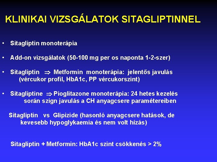 KLINIKAI VIZSGÁLATOK SITAGLIPTINNEL • Sitagliptin monoterápia • Add-on vizsgálatok (50 -100 mg per os