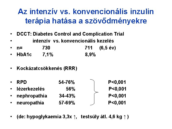 Az intenzív vs. konvencionális inzulin terápia hatása a szövődményekre • DCCT: Diabetes Control and