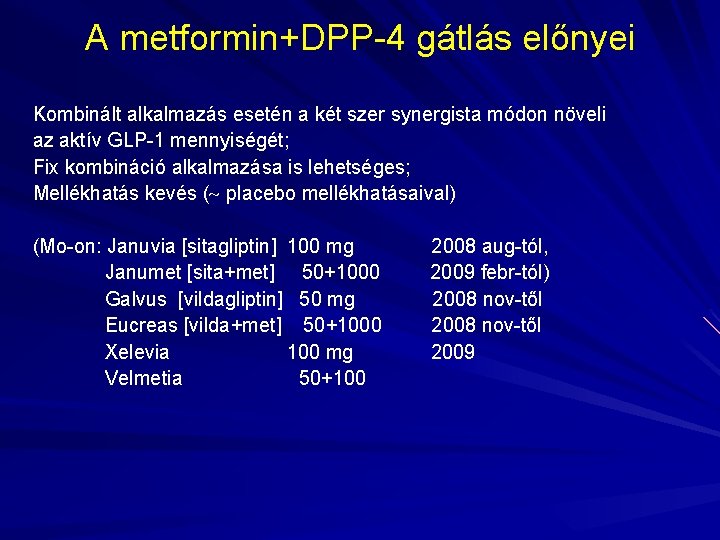 A metformin+DPP-4 gátlás előnyei Kombinált alkalmazás esetén a két szer synergista módon növeli az