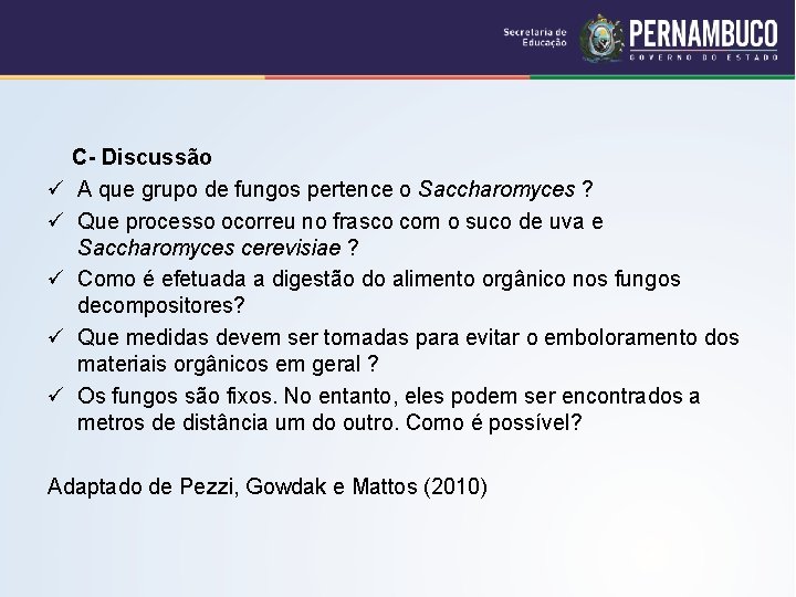 ü ü ü C- Discussão A que grupo de fungos pertence o Saccharomyces ?