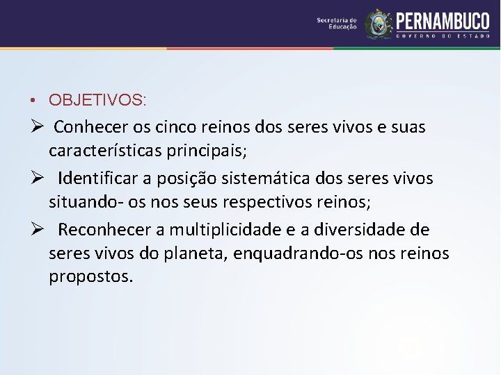  • OBJETIVOS: Ø Conhecer os cinco reinos dos seres vivos e suas características