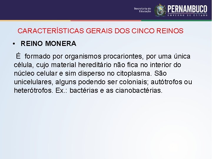 CARACTERÍSTICAS GERAIS DOS CINCO REINOS • REINO MONERA É formado por organismos procariontes, por