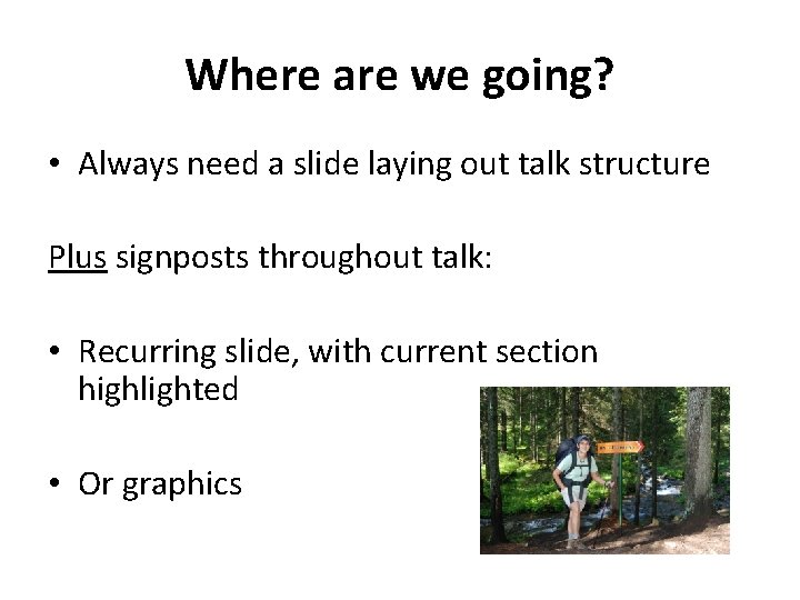 Where are we going? • Always need a slide laying out talk structure Plus