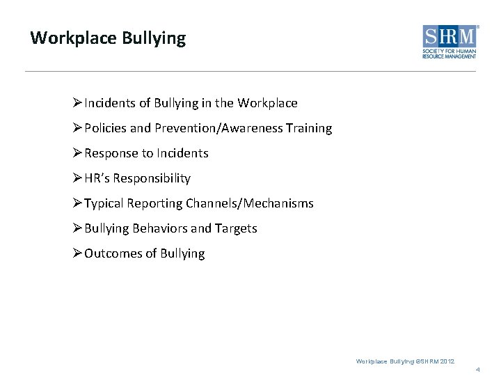 Workplace Bullying Ø Incidents of Bullying in the Workplace Ø Policies and Prevention/Awareness Training