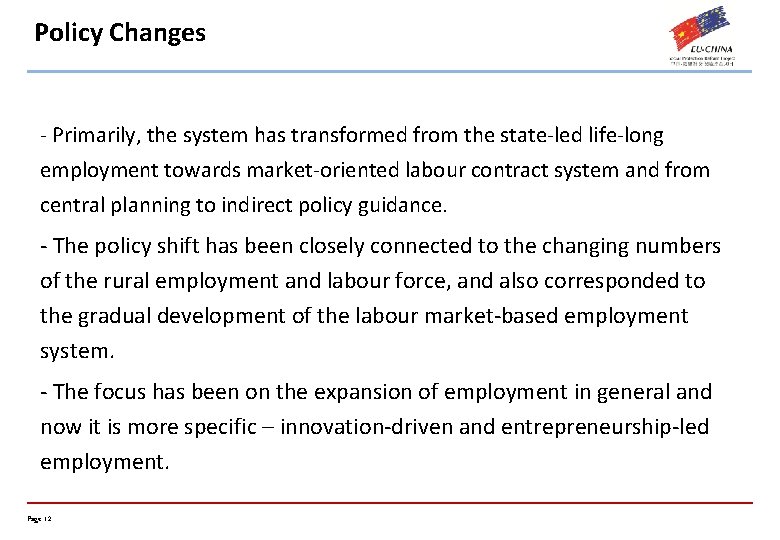 Policy Changes - Primarily, the system has transformed from the state-led life-long employment towards