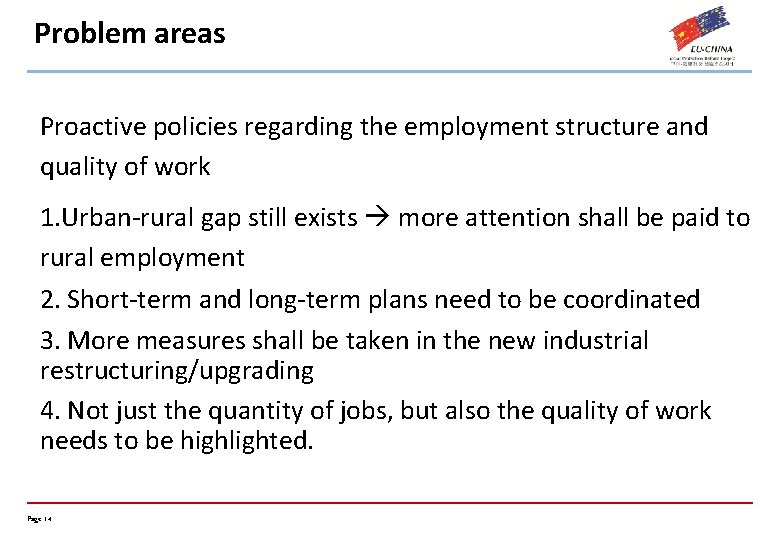 Problem areas Proactive policies regarding the employment structure and quality of work 1. Urban-rural