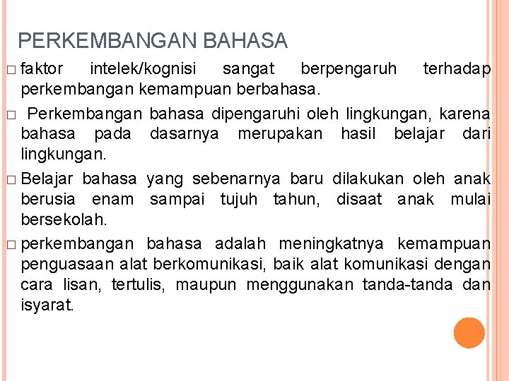 PERKEMBANGAN BAHASA � faktor intelek/kognisi sangat berpengaruh terhadap perkembangan kemampuan berbahasa. � Perkembangan bahasa