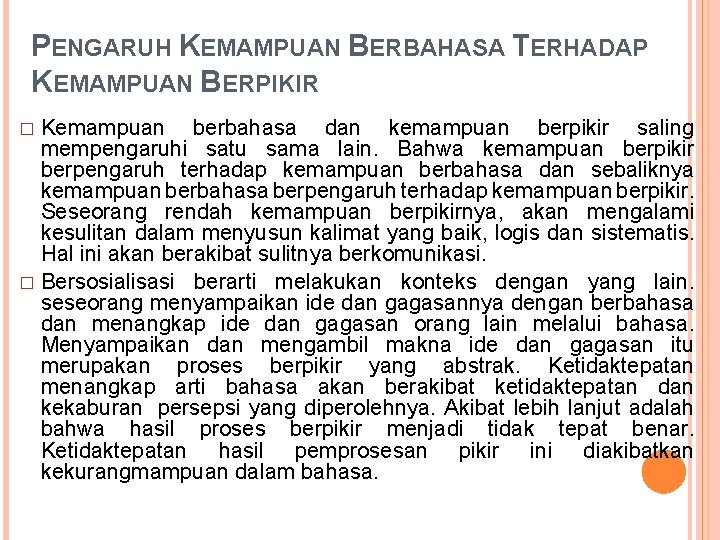 PENGARUH KEMAMPUAN BERBAHASA TERHADAP KEMAMPUAN BERPIKIR Kemampuan berbahasa dan kemampuan berpikir saling mempengaruhi satu