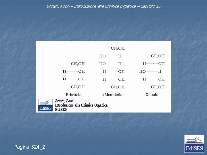 Brown, Poon – Introduzione alla Chimica Organica – Capitolo 18 Pagina 524_2 Brown, Poon – Introduzione alla Chimica Organica – Capitolo 18 Pagina 524_2