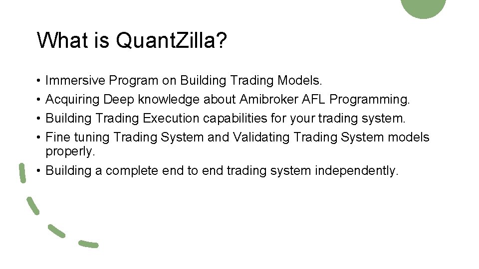 What is Quant. Zilla? • • Immersive Program on Building Trading Models. Acquiring Deep