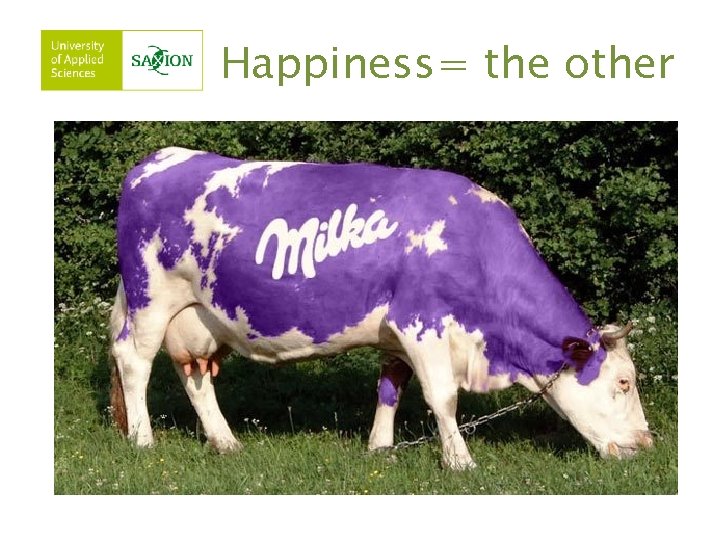 Happiness= the other 