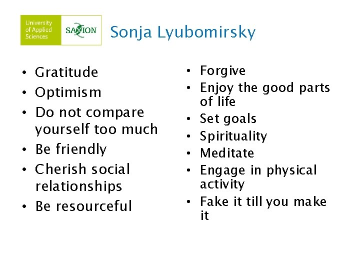 Sonja Lyubomirsky • Gratitude • Optimism • Do not compare yourself too much •