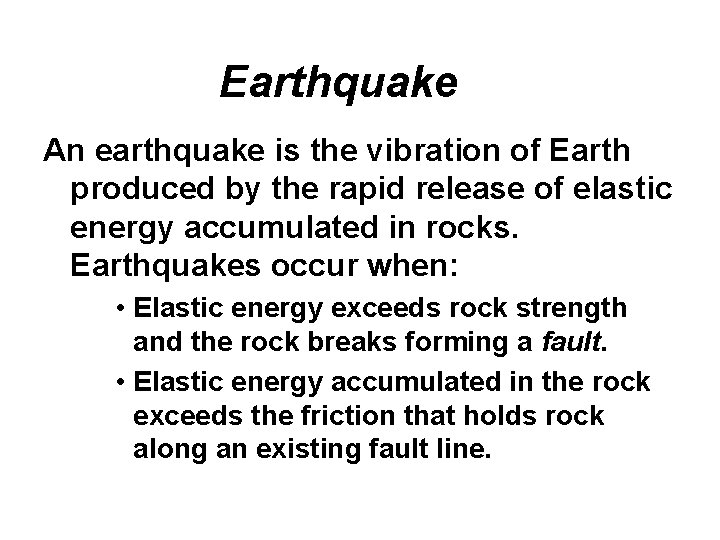 Earthquake An earthquake is the vibration of Earth produced by the rapid release of