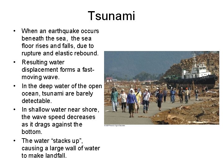 Tsunami • When an earthquake occurs beneath the sea, the sea floor rises and