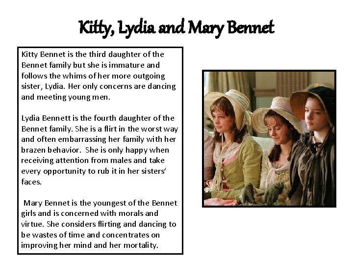 Kitty, Lydia and Mary Bennet Kitty Bennet is the third daughter of the Bennet