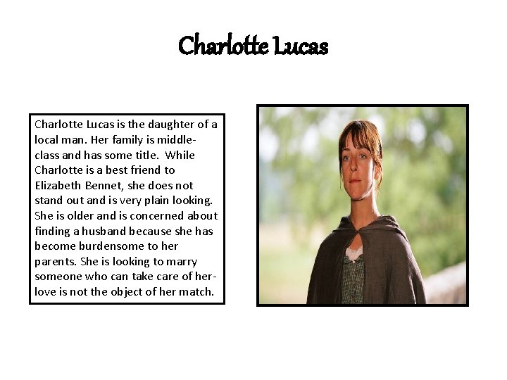Charlotte Lucas is the daughter of a local man. Her family is middleclass and