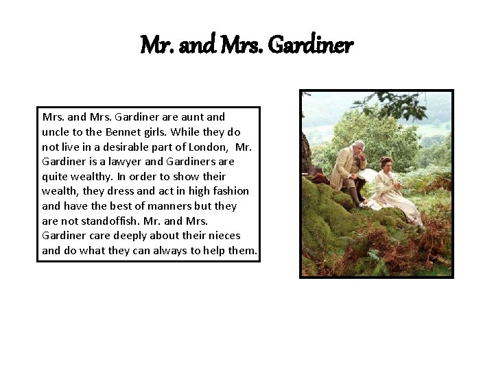 Mr. and Mrs. Gardiner Mrs. and Mrs. Gardiner are aunt and uncle to the