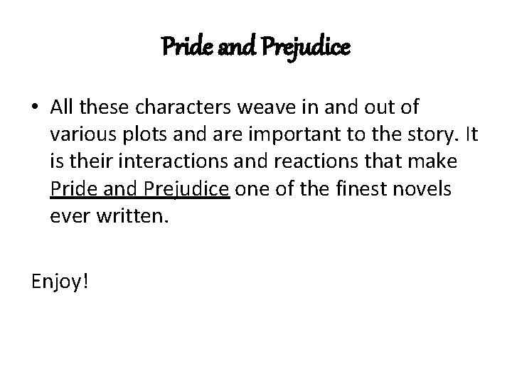 Pride and Prejudice • All these characters weave in and out of various plots