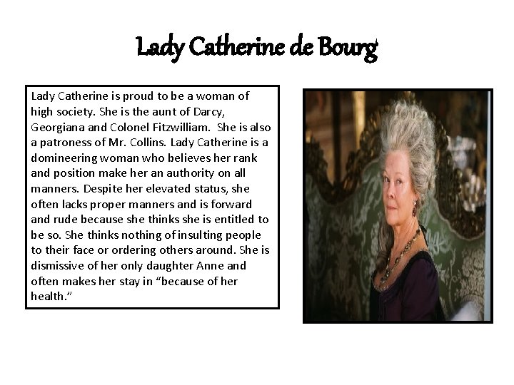 Lady Catherine de Bourg Lady Catherine is proud to be a woman of high